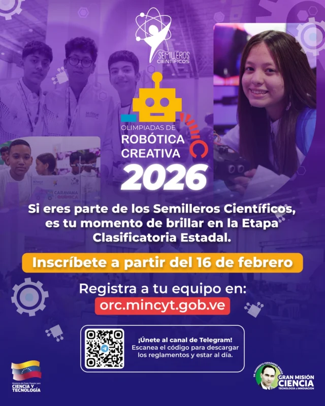 ¡EL FUTURO LO CONSTRUYES TÚ! 🤖✨

Llega la nueva edición de las Olimpiadas de Robótica Creativa Venezuela 2026. Es el momento de que los integrantes de los #SemillerosCientíficos demuestren que el ingenio venezolano no tiene límites.

🚀 ¿Tienes una idea que puede transformar realidades? Convierte tus sueños en prototipos y únete a la Etapa Clasificatoria Regional.

🗓️ Inscripciones abiertas: 16 de febrero.
🔗 Regístrate en: orc.mincyt.gob.ve

Bajo el impulso de la Gran Misión Ciencia, Tecnología e Innovación Dr. Humberto Fernández-Morán, seguimos sembrando futuro en cada rincón de la Patria. 🇻🇪

#CienciaParaLaVida